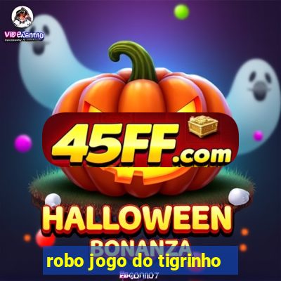 robo jogo do tigrinho